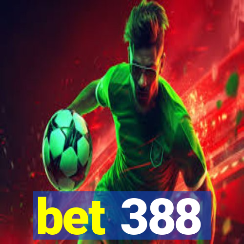 bet 388